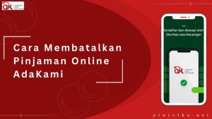 Cara membatalkan pinjaman online adakami