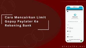 Cara Mencairkan Limit Gopay Paylater Ke Rekening Bank