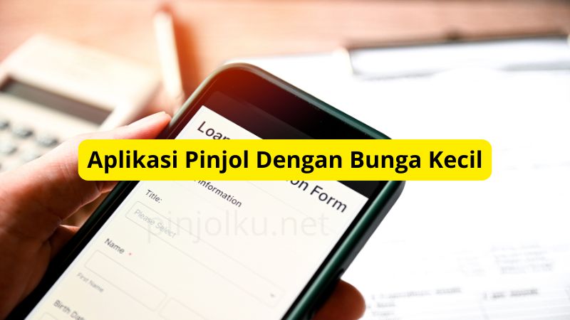 Aplikasi pinjaman online bunga kecil mudah cair.