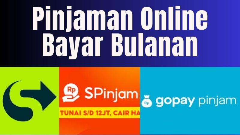 Pinjaman Online Bayar Bulanan