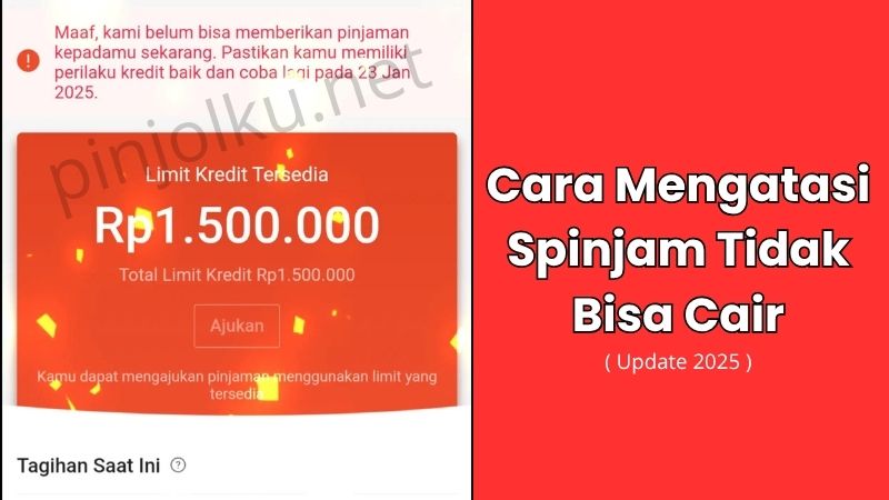 Cara mengatasi spinjam tidak bisa cair